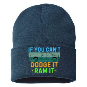 If You CanT Dodge It Ram It Pickup Truck Saying Owner Sustainable Knit Beanie