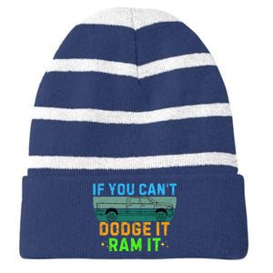 If You CanT Dodge It Ram It Pickup Truck Saying Owner Striped Beanie with Solid Band