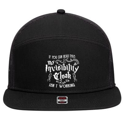 If You Can Read This My Invisibility Cloak IsnT Working Fun 7 Panel Mesh Trucker Snapback Hat