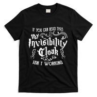 If You Can Read This My Invisibility Cloak IsnT Working Fun T-Shirt