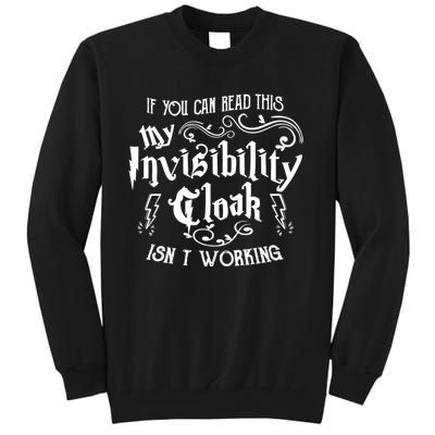 If You Can Read This My Invisibility Cloak IsnT Working Fun Tall Sweatshirt