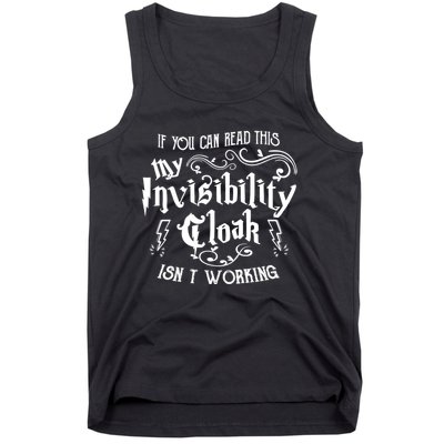 If You Can Read This My Invisibility Cloak IsnT Working Fun Tank Top