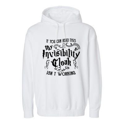 If You Can Read This My Invisibility Cloak IsnT Working Fun Garment-Dyed Fleece Hoodie