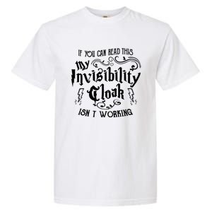 If You Can Read This My Invisibility Cloak IsnT Working Fun Garment-Dyed Heavyweight T-Shirt