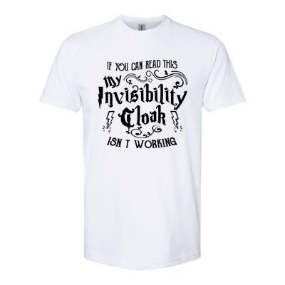 If You Can Read This My Invisibility Cloak IsnT Working Fun Softstyle CVC T-Shirt