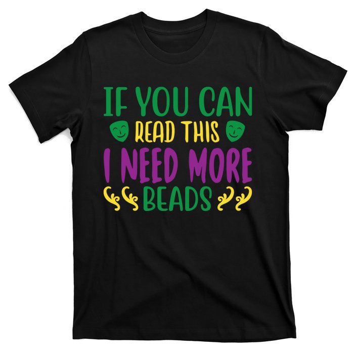 If You Can Read This I Need More Beads T-Shirt