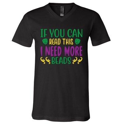 If You Can Read This I Need More Beads V-Neck T-Shirt