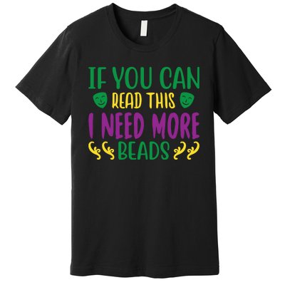 If You Can Read This I Need More Beads Premium T-Shirt