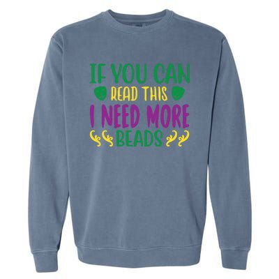 If You Can Read This I Need More Beads Garment-Dyed Sweatshirt