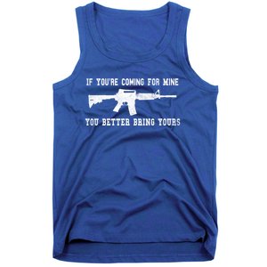 If Youre Coming For Mine You Better Bring Yours Ar15 Gun Gift Tank Top