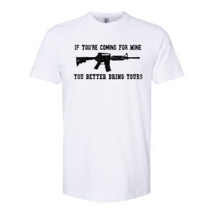 If Youre Coming For Mine You Better Bring Yours Ar15 Gun Gift Softstyle CVC T-Shirt