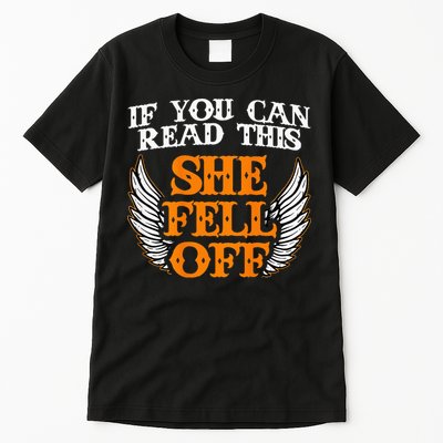 If You Can Read This She Fell Off Biker Motorcycle Riders Tall T-Shirt