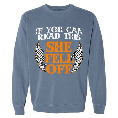 If You Can Read This She Fell Off Biker Motorcycle Riders Garment-Dyed Sweatshirt