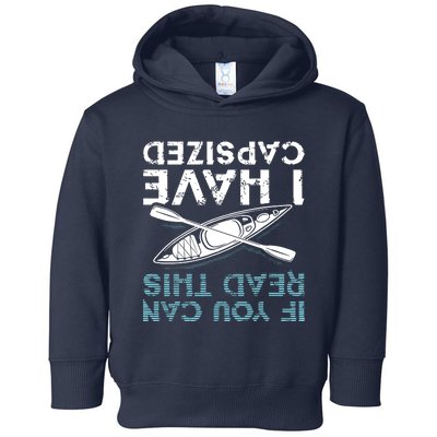 If You Can Read This I Have Capsized Funny Kayaking Gift Toddler Hoodie