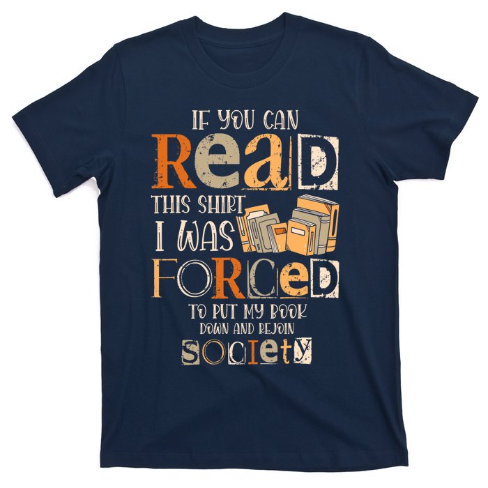 If You Can Read This I Was Forced To Put My Book Down T-Shirt