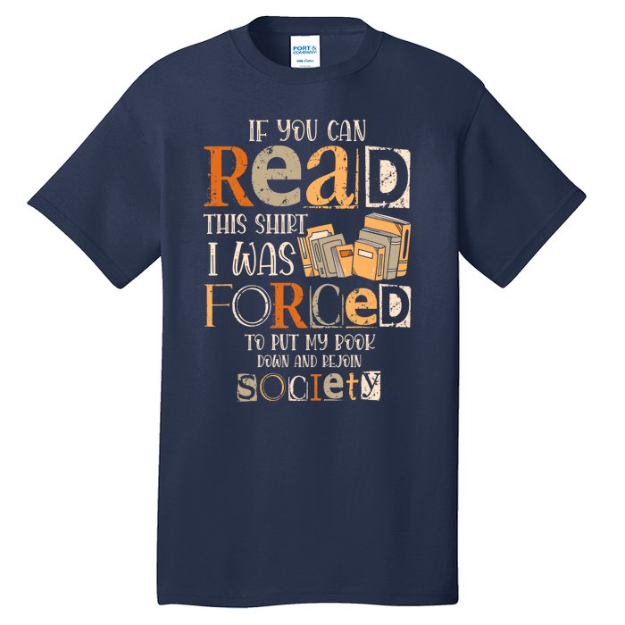 If You Can Read This I Was Forced To Put My Book Down Tall T-Shirt