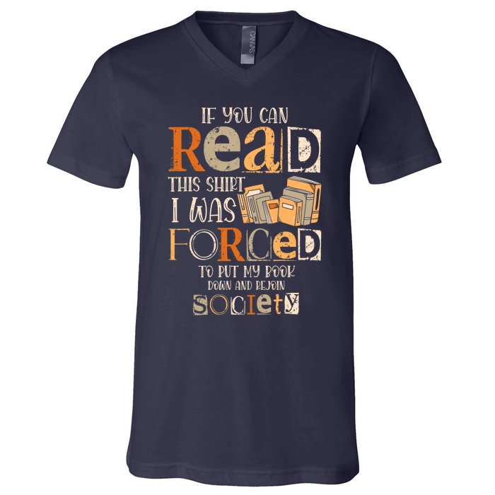 If You Can Read This I Was Forced To Put My Book Down V-Neck T-Shirt