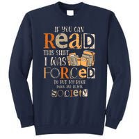 If You Can Read This I Was Forced To Put My Book Down Tall Sweatshirt