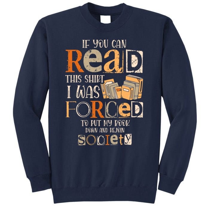 If You Can Read This I Was Forced To Put My Book Down Tall Sweatshirt