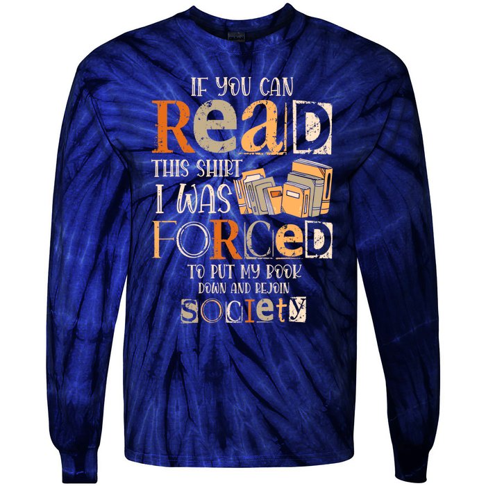 If You Can Read This I Was Forced To Put My Book Down Tie-Dye Long Sleeve Shirt