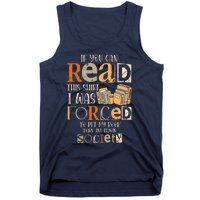 If You Can Read This I Was Forced To Put My Book Down Tank Top