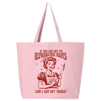 If You Cut Off My Reproductive Can I Cut Off Your 25L Jumbo Tote