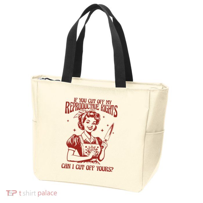 If You Cut Off My Reproductive Can I Cut Off Your Zip Tote Bag