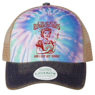 If You Cut Off My Reproductive Can I Cut Off Your Legacy Tie Dye Trucker Hat