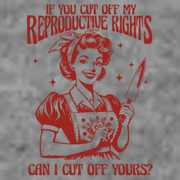 If You Cut Off My Reproductive Can I Cut Off Your Tall Sweatshirt