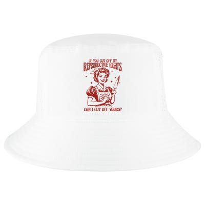 If You Cut Off My Reproductive Can I Cut Off Your Cool Comfort Performance Bucket Hat