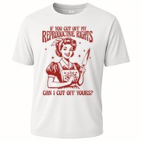 If You Cut Off My Reproductive Can I Cut Off Your Cooling Performance Crew T-Shirt