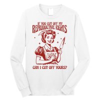 If You Cut Off My Reproductive Can I Cut Off Your Long Sleeve Shirt