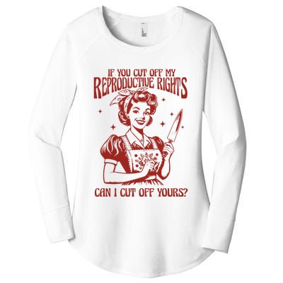 If You Cut Off My Reproductive Can I Cut Off Your Women's Perfect Tri Tunic Long Sleeve Shirt