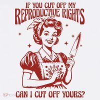 If You Cut Off My Reproductive Can I Cut Off Your Premium T-Shirt