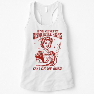 If You Cut Off My Reproductive Can I Cut Off Your Womens Tank Top