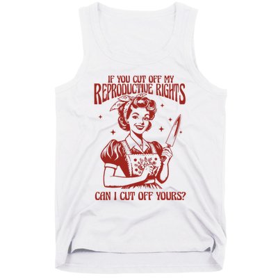 If You Cut Off My Reproductive Can I Cut Off Your Tank Top