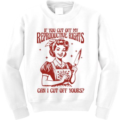 If You Cut Off My Reproductive Can I Cut Off Your Kids Sweatshirt