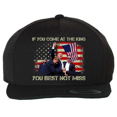 If You Come At The King You Best Not Miss Trump 2024 Wool Snapback Cap