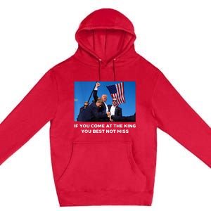 If You Come At The King You Best Not Miss Trump Shot Fist Premium Pullover Hoodie