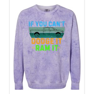 If You CanT Dodge It Ram It Pickup Truck Colorblast Crewneck Sweatshirt