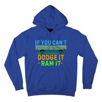 If You CanT Dodge It Ram It Pickup Truck Hoodie