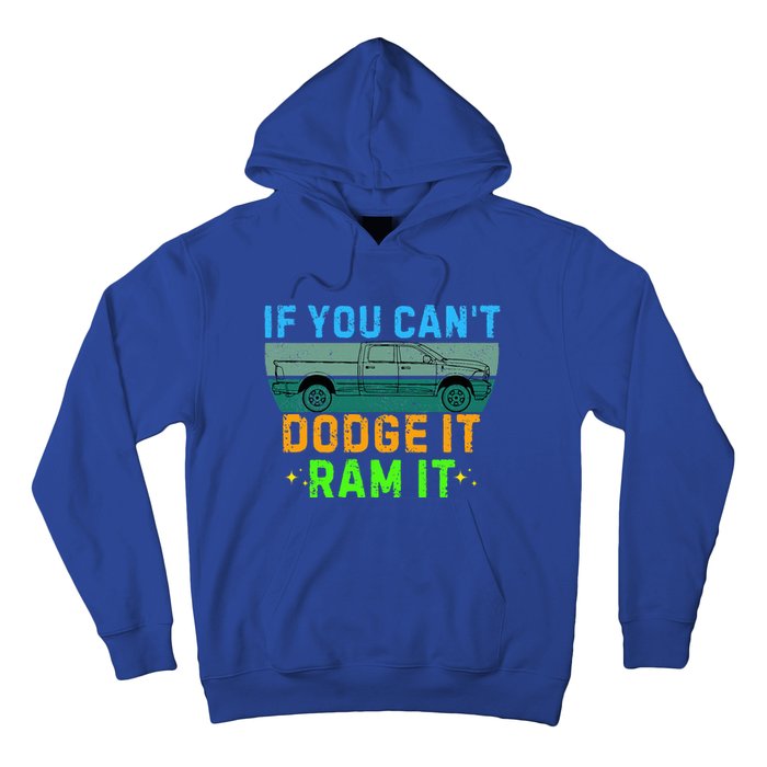 If You CanT Dodge It Ram It Pickup Truck Hoodie