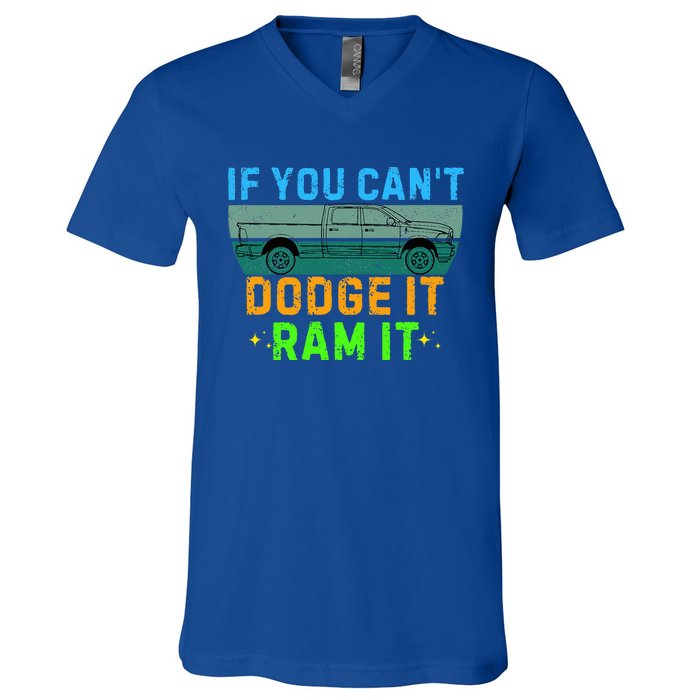 If You CanT Dodge It Ram It Pickup Truck V-Neck T-Shirt