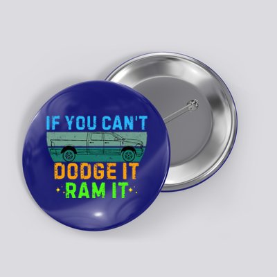 If You CanT Dodge It Ram It Pickup Truck Button