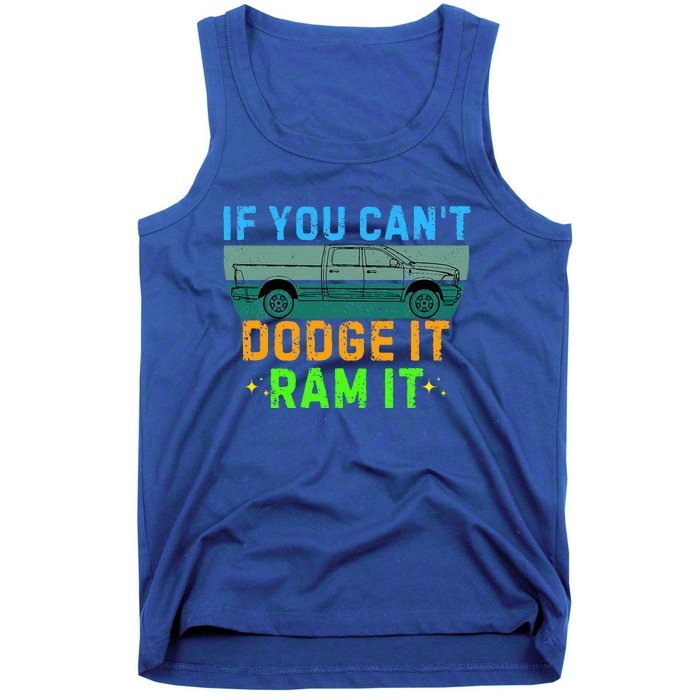 If You CanT Dodge It Ram It Pickup Truck Tank Top