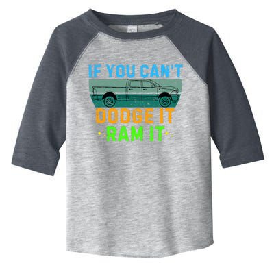 If You CanT Dodge It Ram It Pickup Truck Toddler Fine Jersey T-Shirt