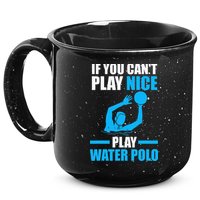 if you can't play nice play water polo swimming 15oz Campfire Ceramic Mug