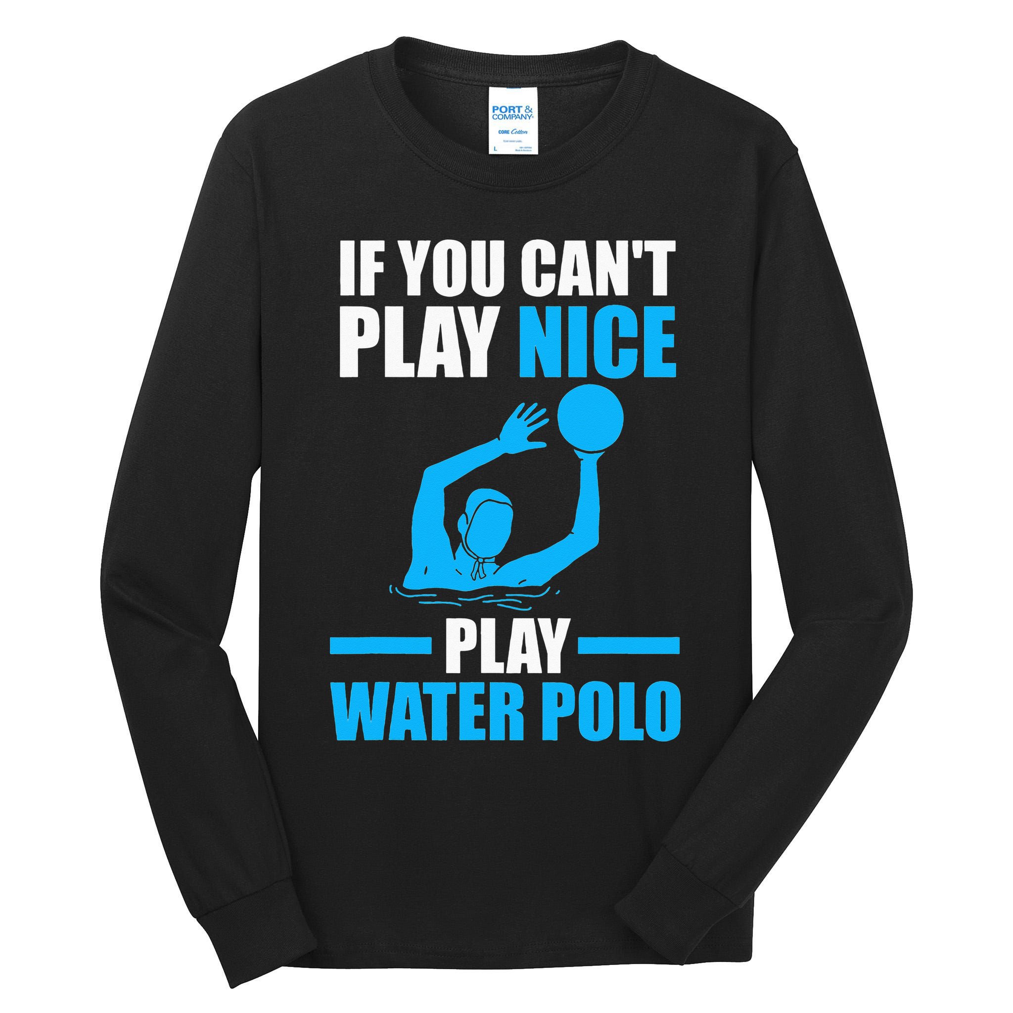 if you can't play nice play water polo swimming Tall Long Sleeve T-Shirt