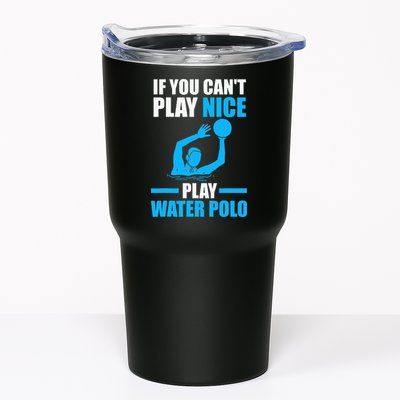 if you can't play nice play water polo swimming Tumbler