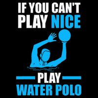if you can't play nice play water polo swimming Youth Performance Sprint T-Shirt